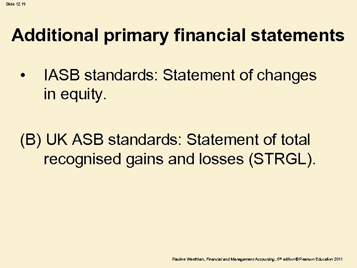 Slide 12. 19 Additional primary financial statements • IASB standards: Statement of changes in