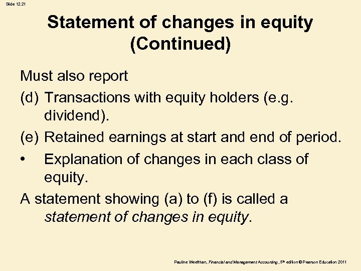 Slide 12. 21 Statement of changes in equity (Continued) Must also report (d) Transactions