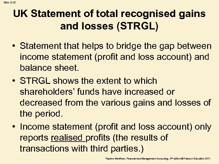 Slide 12. 22 UK Statement of total recognised gains and losses (STRGL) • Statement