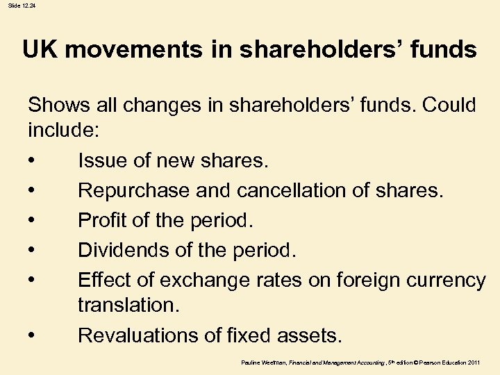 Slide 12. 24 UK movements in shareholders’ funds Shows all changes in shareholders’ funds.