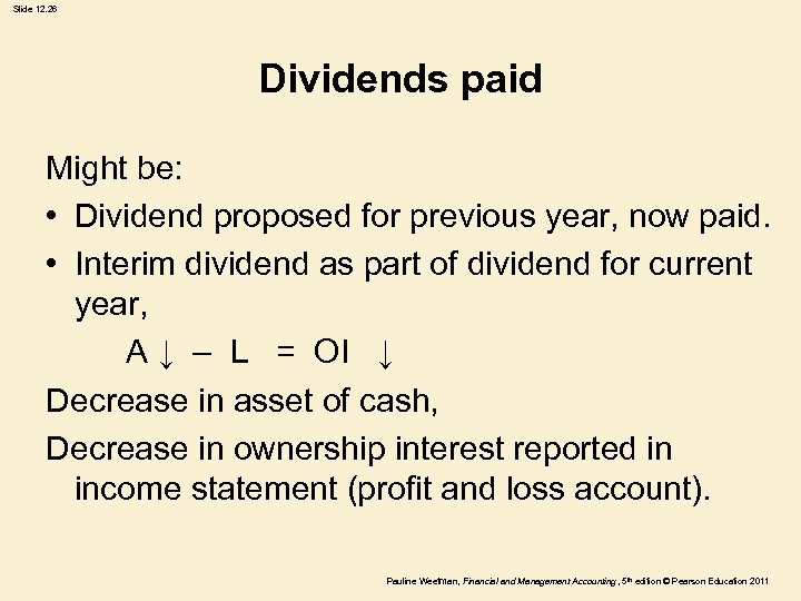 Slide 12. 26 Dividends paid Might be: • Dividend proposed for previous year, now