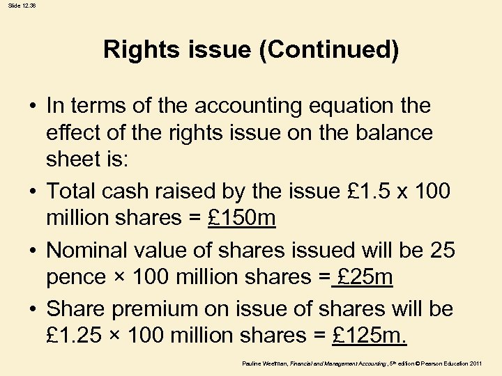 Slide 12. 36 Rights issue (Continued) • In terms of the accounting equation the