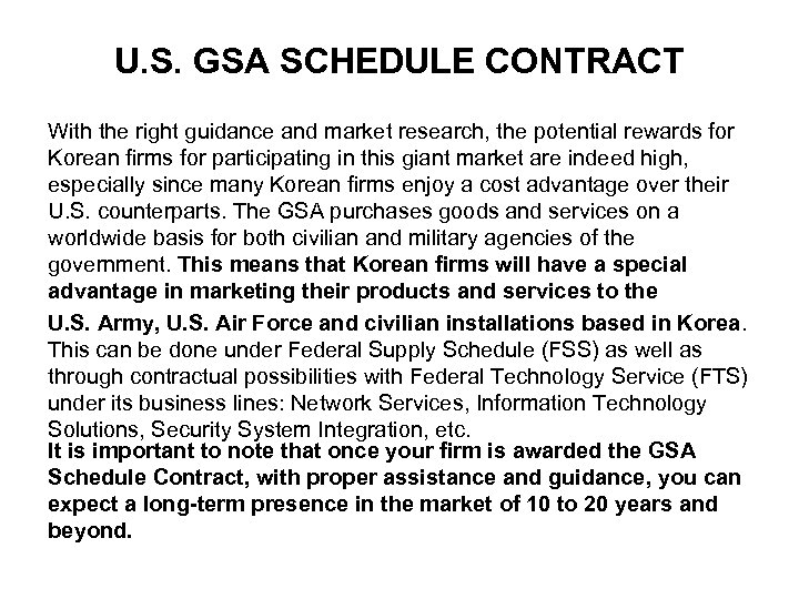 U. S. GSA SCHEDULE CONTRACT With the right guidance and market research, the potential