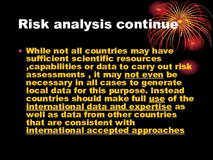 Risk analysis continue • While not all countries may have sufficient scientific resources ,
