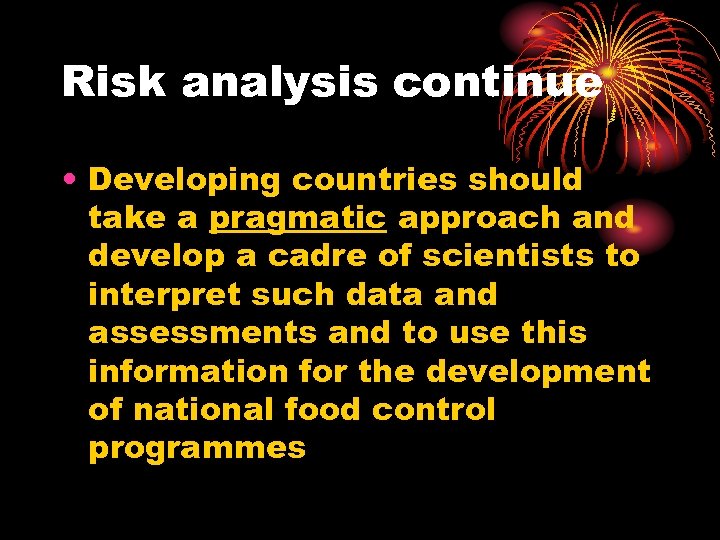 Risk analysis continue • Developing countries should take a pragmatic approach and develop a