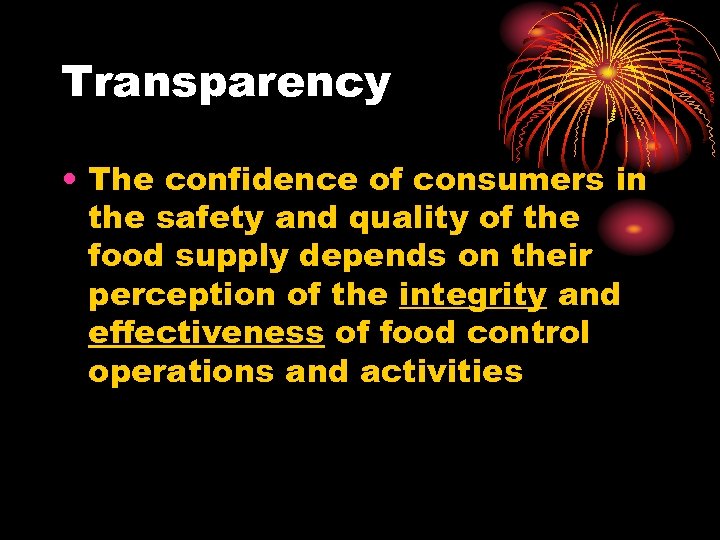 Transparency • The confidence of consumers in the safety and quality of the food
