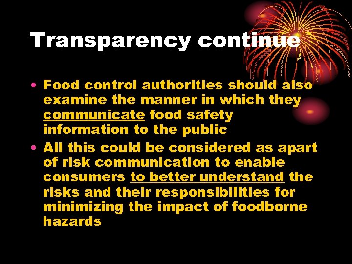 Transparency continue • Food control authorities should also examine the manner in which they