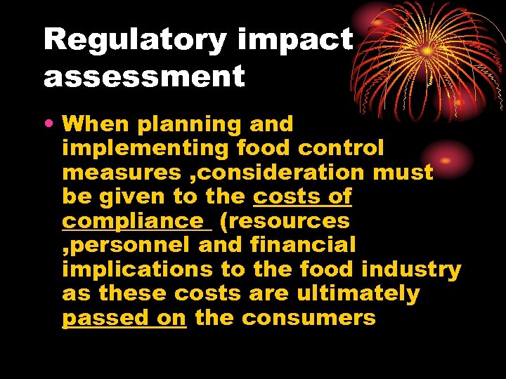 Regulatory impact assessment • When planning and implementing food control measures , consideration must