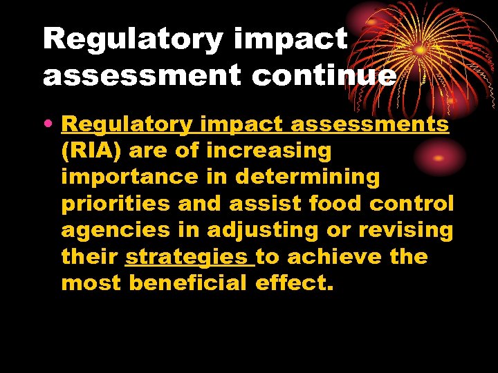 Regulatory impact assessment continue • Regulatory impact assessments (RIA) are of increasing importance in