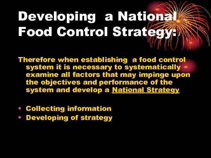 Developing a National Food Control Strategy: Therefore when establishing a food control system it