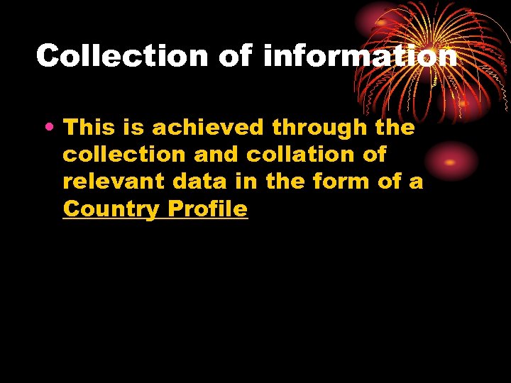 Collection of information • This is achieved through the collection and collation of relevant