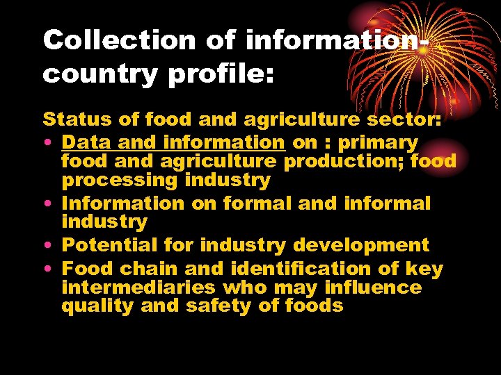 Collection of informationcountry profile: Status of food and agriculture sector: • Data and information