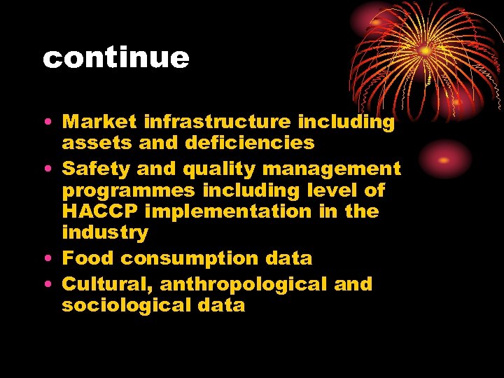 continue • Market infrastructure including assets and deficiencies • Safety and quality management programmes