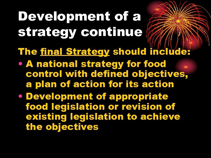 Development of a strategy continue The final Strategy should include: • A national strategy