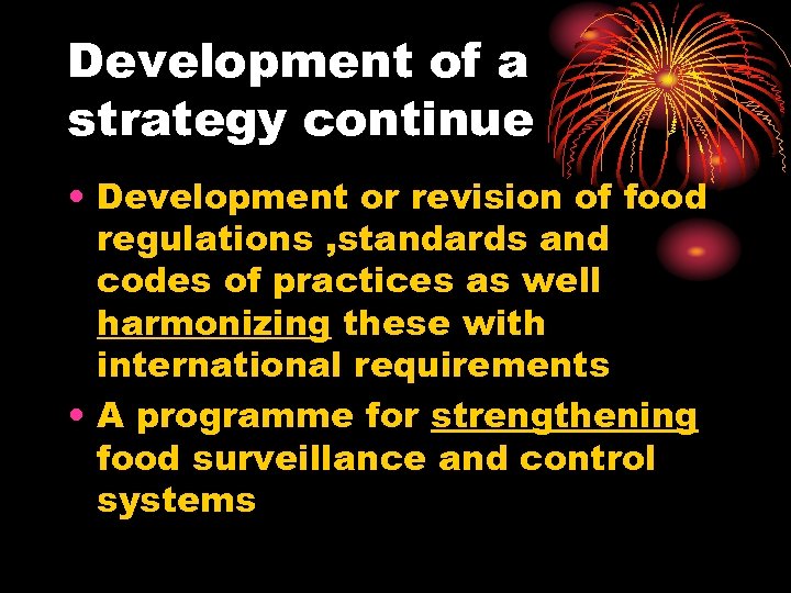 Development of a strategy continue • Development or revision of food regulations , standards