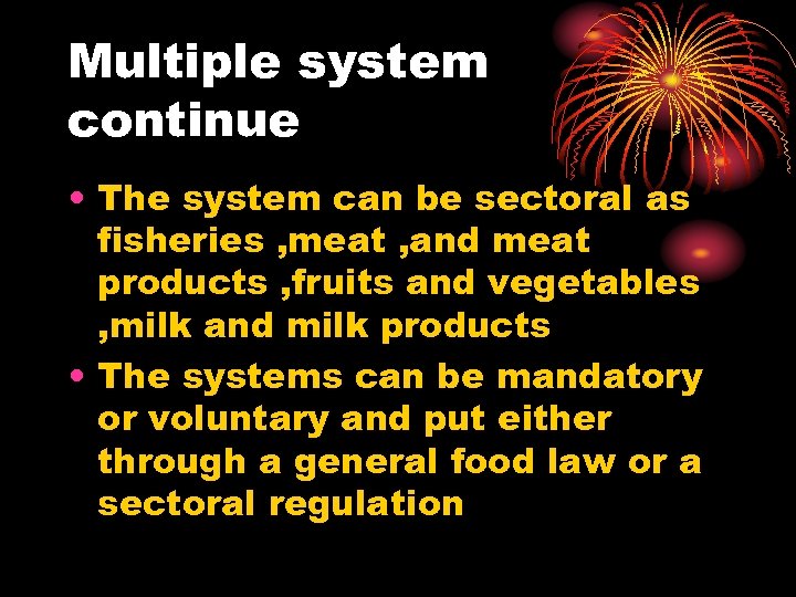 Multiple system continue • The system can be sectoral as fisheries , meat ,