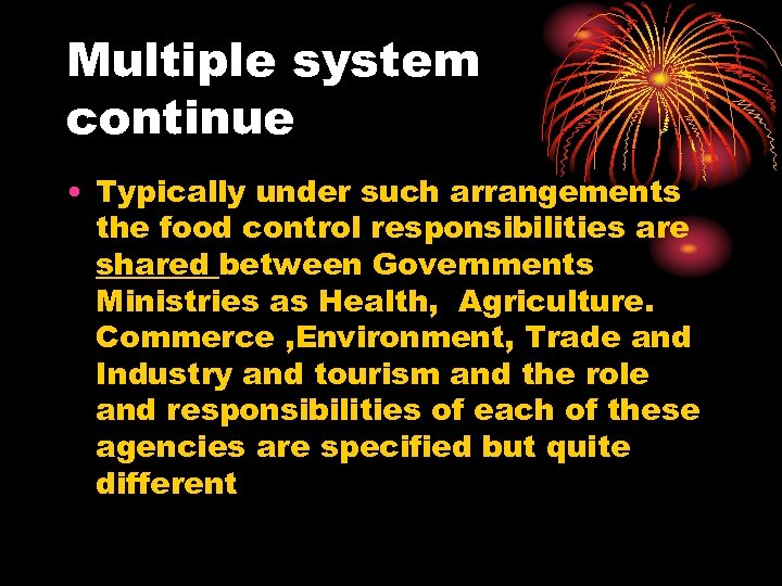 Multiple system continue • Typically under such arrangements the food control responsibilities are shared