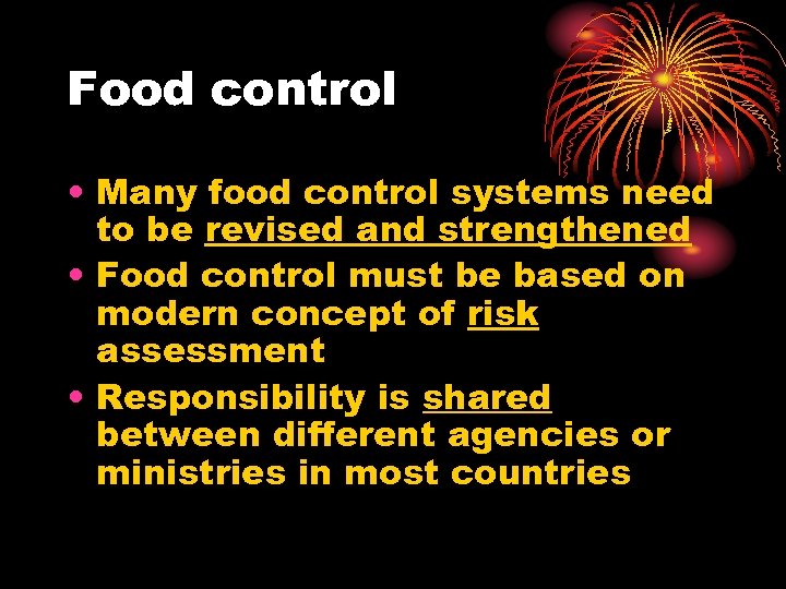 Food control • Many food control systems need to be revised and strengthened •
