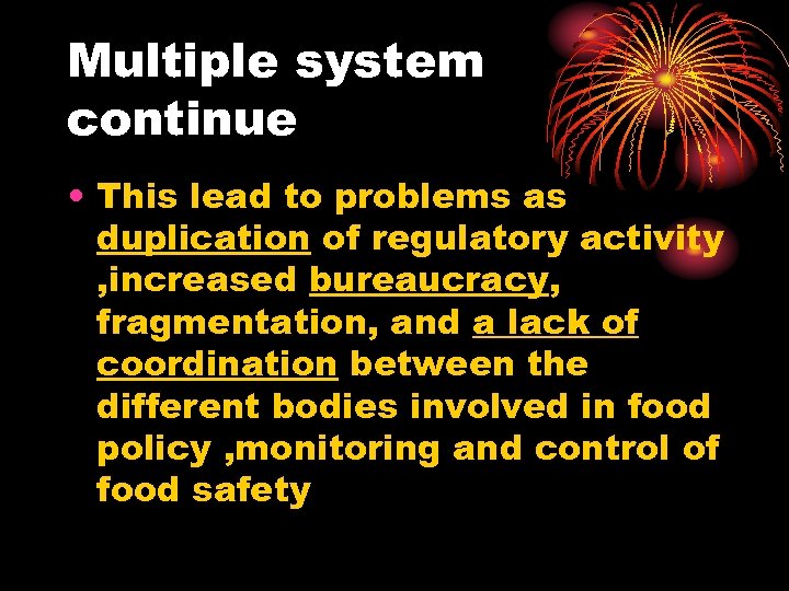Multiple system continue • This lead to problems as duplication of regulatory activity ,