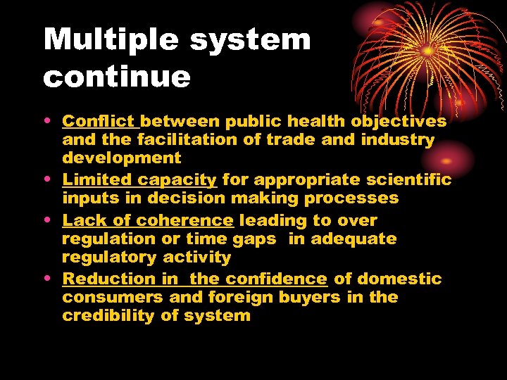 Multiple system continue • Conflict between public health objectives and the facilitation of trade