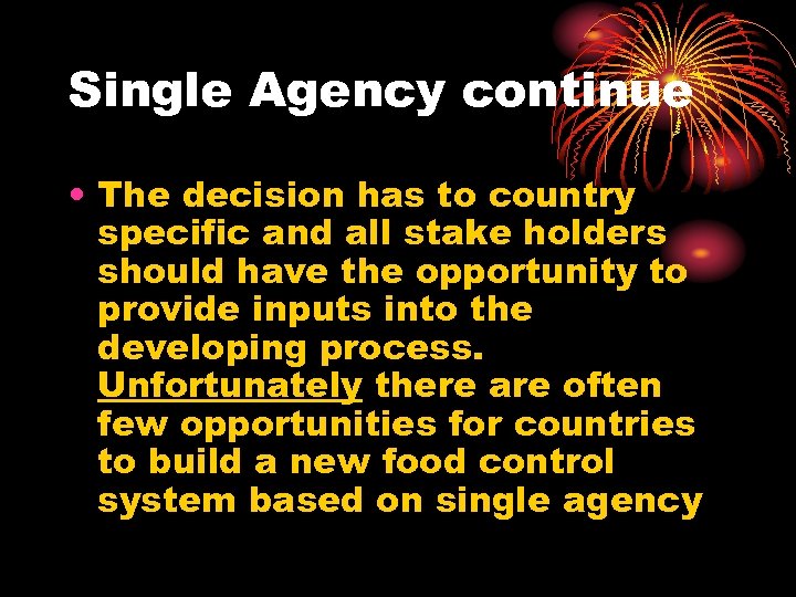 Single Agency continue • The decision has to country specific and all stake holders