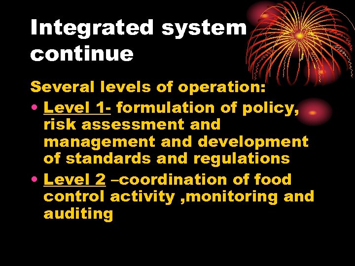 Integrated system continue Several levels of operation: • Level 1 - formulation of policy,