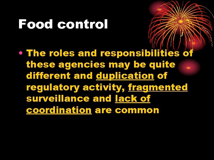 Food control • The roles and responsibilities of these agencies may be quite different