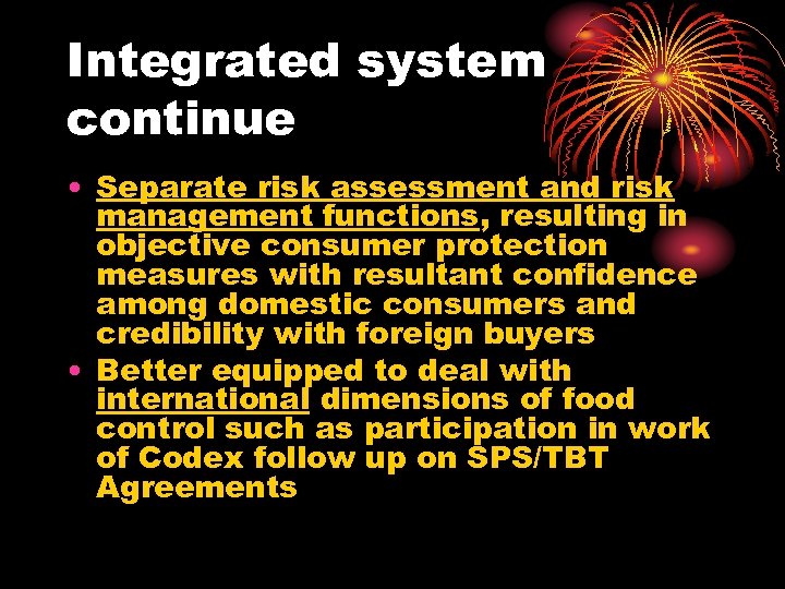 Integrated system continue • Separate risk assessment and risk management functions, resulting in objective