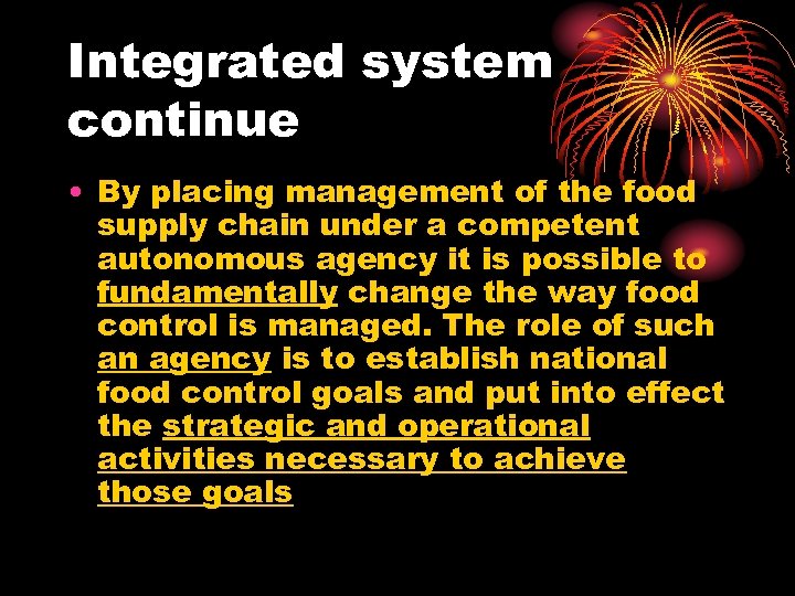 Integrated system continue • By placing management of the food supply chain under a