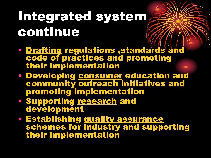 Integrated system continue • Drafting regulations , standards and code of practices and promoting
