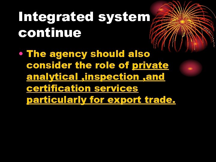Integrated system continue • The agency should also consider the role of private analytical