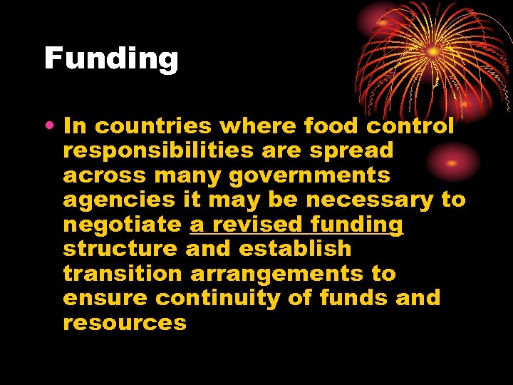Funding • In countries where food control responsibilities are spread across many governments agencies