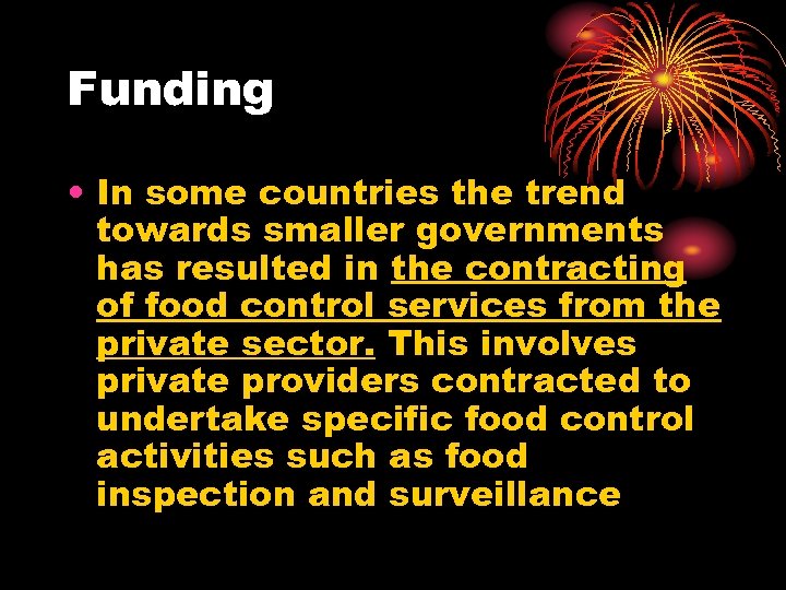 Funding • In some countries the trend towards smaller governments has resulted in the