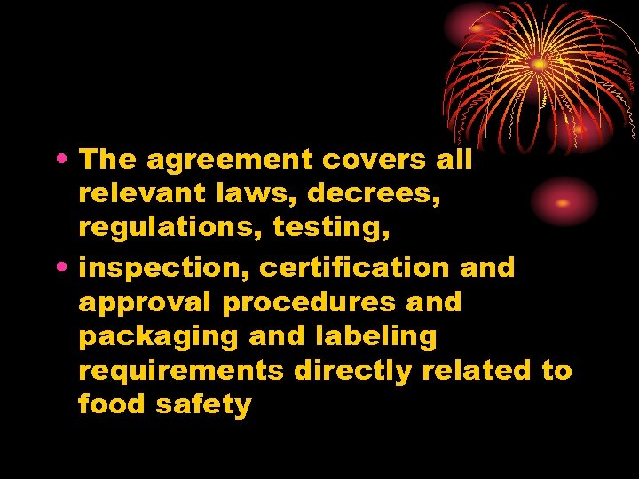  • The agreement covers all relevant laws, decrees, regulations, testing, • inspection, certification