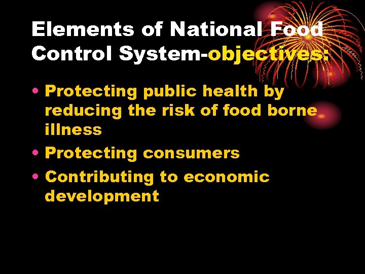 Elements of National Food Control System-objectives: • Protecting public health by reducing the risk