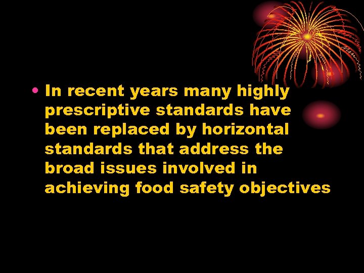  • In recent years many highly prescriptive standards have been replaced by horizontal