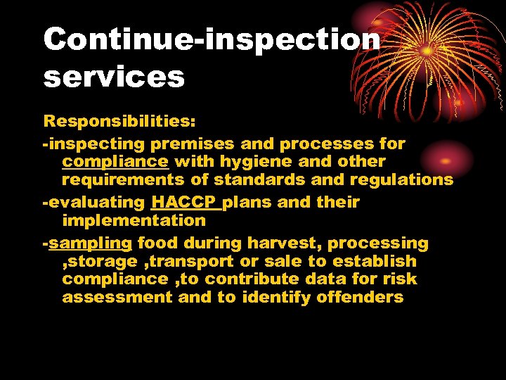 Continue-inspection services Responsibilities: -inspecting premises and processes for compliance with hygiene and other requirements