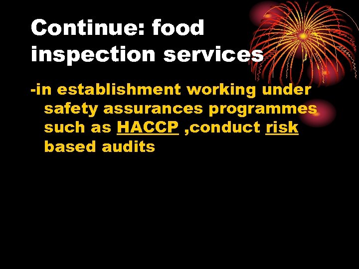 Continue: food inspection services -in establishment working under safety assurances programmes such as HACCP