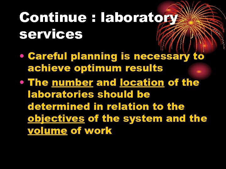 Continue : laboratory services • Careful planning is necessary to achieve optimum results •