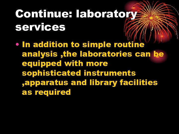 Continue: laboratory services • In addition to simple routine analysis , the laboratories can