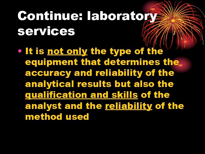 Continue: laboratory services • It is not only the type of the equipment that