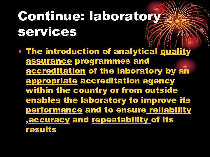 Continue: laboratory services • The introduction of analytical quality assurance programmes and accreditation of