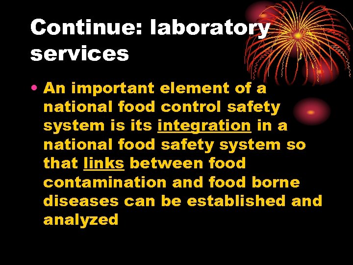 Continue: laboratory services • An important element of a national food control safety system