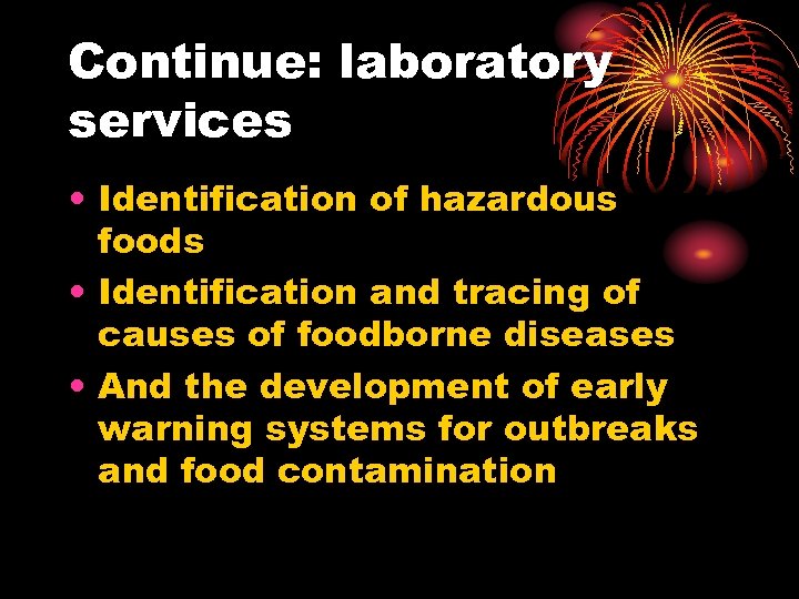 Continue: laboratory services • Identification of hazardous foods • Identification and tracing of causes