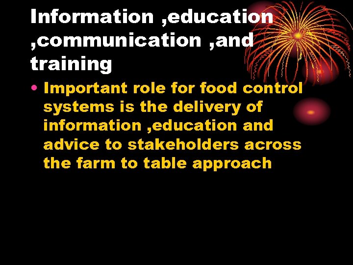 Information , education , communication , and training • Important role for food control
