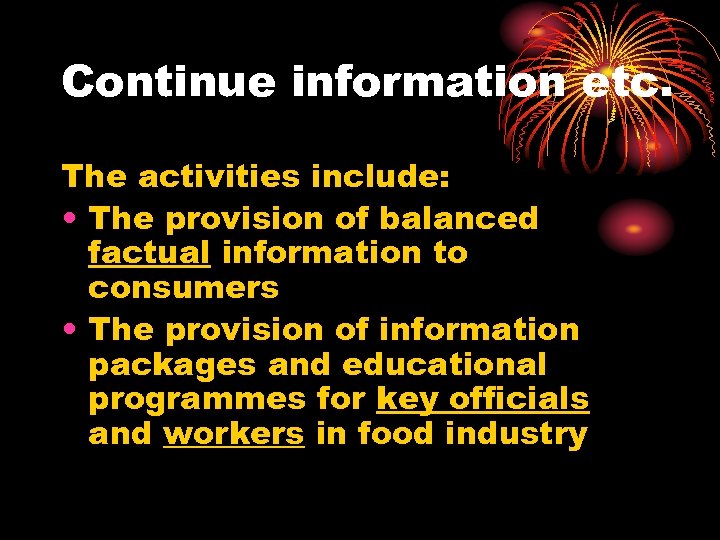 Continue information etc. The activities include: • The provision of balanced factual information to