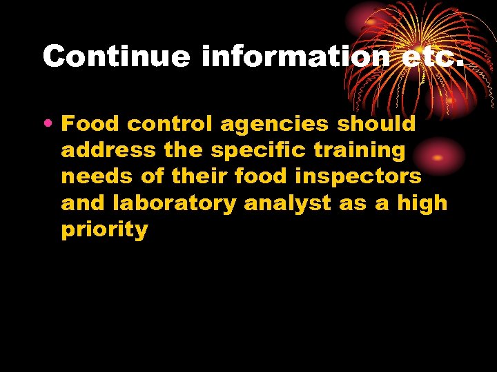 Continue information etc. • Food control agencies should address the specific training needs of