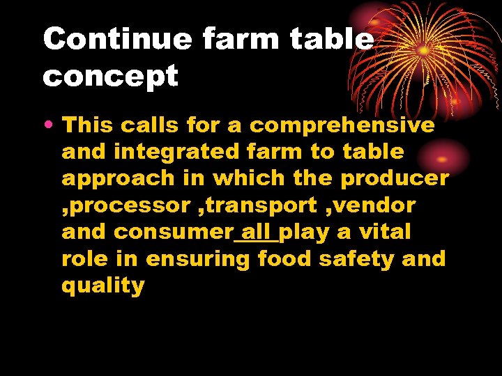 Continue farm table concept • This calls for a comprehensive and integrated farm to