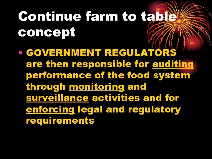 Continue farm to table concept • GOVERNMENT REGULATORS are then responsible for auditing performance