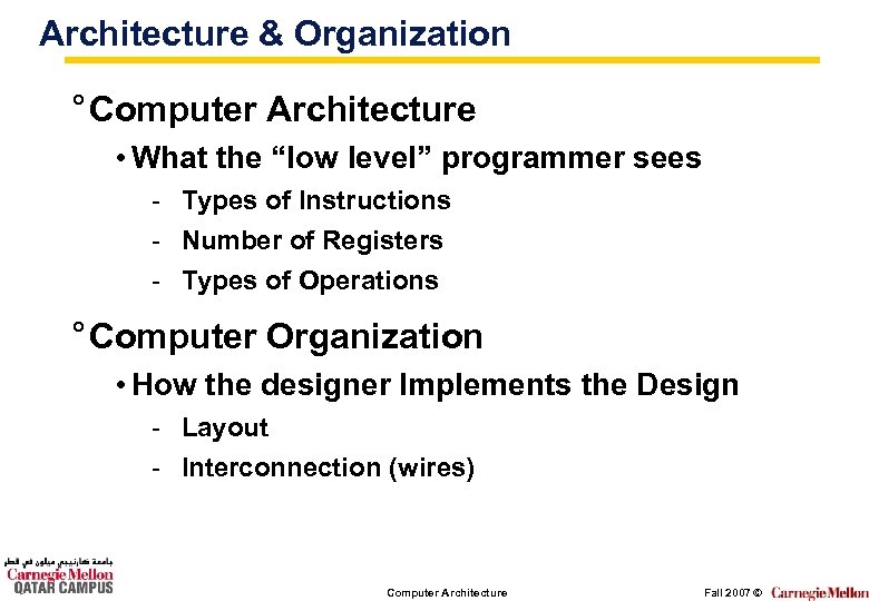 Architecture & Organization ° Computer Architecture • What the “low level” programmer sees -